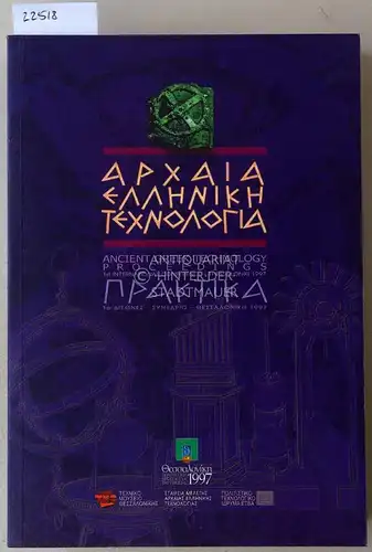 Archaia ellenike technologia. - Ancient Greek Technology: Proceedings, 1st international conference Thessaloniki 1997. 