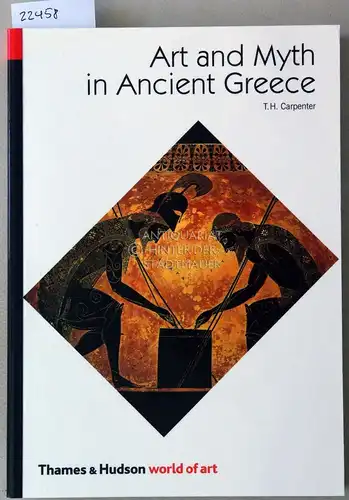 Carpenter, Thomas H: Art and Myth in Ancient Greece. A Handbook. [= Thames&Hudson world of art]. 