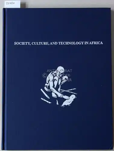 Childs, S. Terry (Hrsg.): Society, Culture, and Technology in Africa. [= MASCA Research Papers in Science and Archaeology, Supplement to Vol. 11, 1994]. 