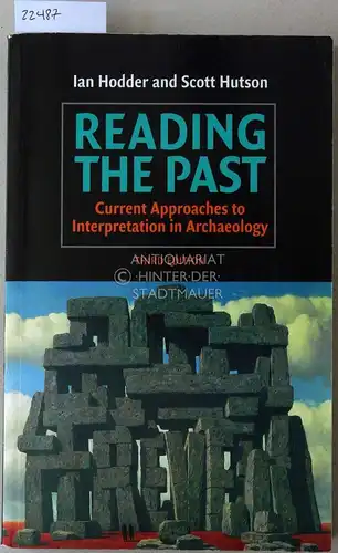 Hodder, Ian and Scott Hutson: Reading the Past. Current Approaches to Interpretation in Archaeology. 