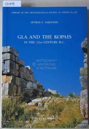 Iakovidis, Spyros E: Gla and the Kopais in the 13th Century B.C. [= Library of the Archaeological Society at Athens, No. 221]. 
