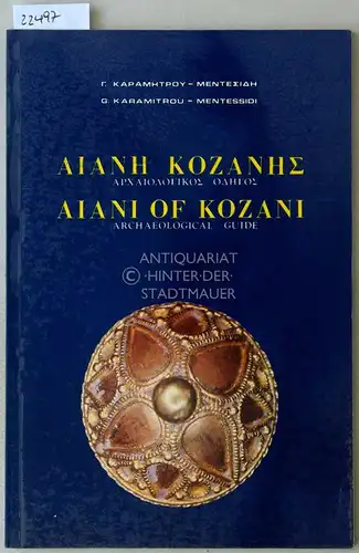 Karamitrou-Mentessidi, G: Aiane Kozanes: Archaiologikos odegos. - Aiani of Kozani: Archaeological Guide. 