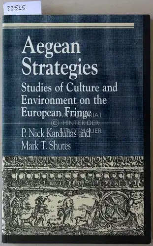 Kardulias, P. Nick (Hrsg.) and Mark T. (Hrsg.) Shutes: Aegean Strategies. Studies of Culture and Environment on the European Fringe. 