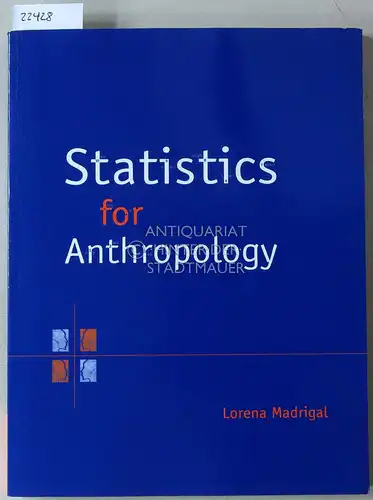 Madrigal, Lorena: Statistics for Anthropology. 