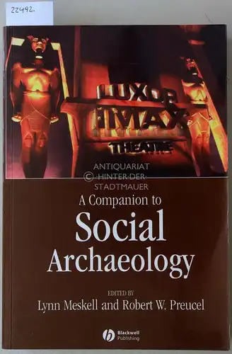 Meskell, Lynn (Hrsg.) and Robert W. (Hrsg.) Preucel: A Companion to Social Archaeology. 