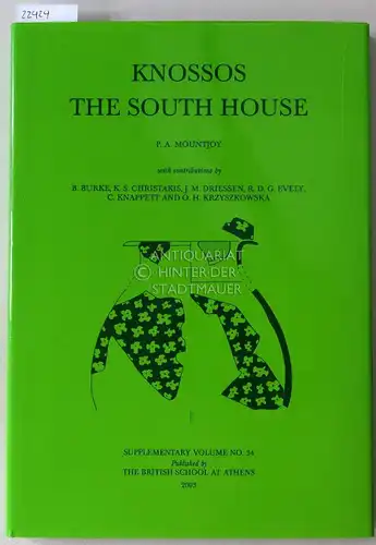 Mountjoy, Penelope A: Knossos: The South House. [= Supplementary Volume No. 34] With contributions by B. Burke. 