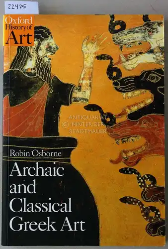 Osborne, Robin: Archaic and Classical Greek Art. [= Oxford History of Art]. 