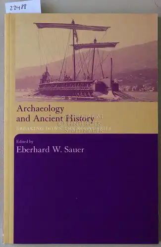 Sauer, Eberhard W. (Hrsg.): Archaeology and Ancient History. Breaking Down the Boundaries. 