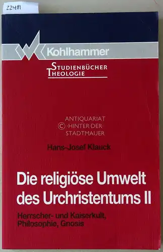 Klauck, Hans-Josef: Die religiöse Umwelt des Urchristentums II. Herrscher- und Kaiserkult, Philosophie, Gnosis. [= Kohlhammer Studienbücher Theologie, Bd. 9,2]. 