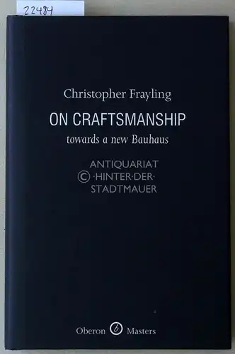 Frayling, Christopher: On Craftsmanship: towards a new Bauhaus. 