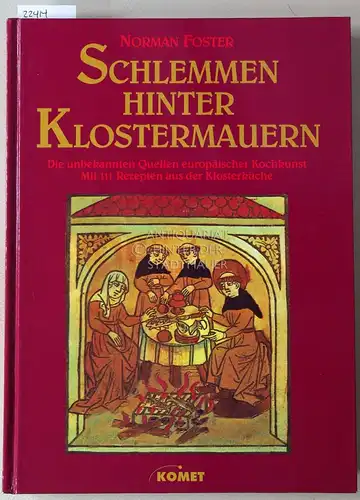 Foster, Norman: Schlemmen hinter Klostermauern. Die unbekannten Quellen europäischer Kochkunst. 