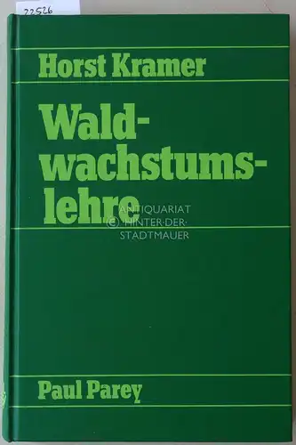 Kramer, Horst: Waldwachstumslehre. Ökologische und anthropogene Einflüsse auf das Wachstum des Waldes, seine Massen- und Wertleistung und die Bestandssicherheit. Unter Mitarb. v. H.-A. Gussone u. R. Schober. 