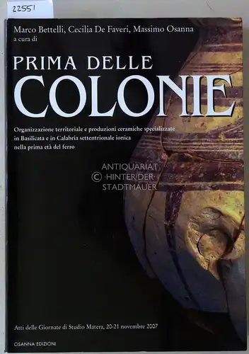 Bettelli, Marco (Hrsg.), Cecilia (Hrsg.) De Faveri und Massimo (Hrsg.) Osanna: Prima delle colonie. Organizzazione territoriale e produzioni ceramiche specializzate in Basilicata e in Calabria.. 