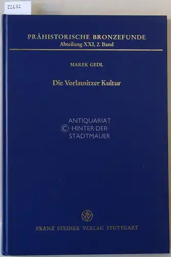 Gedl, Marek: Die Vorlausitzer Kultur. [= PBF Prähistorische Bronzefunde, Abt. XXI, 2. Bd.]. 