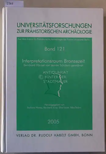 Horejs, Barbara (Hrsg.), Reinhard (Hrsg.) Jung Elke (Hrsg.) Kaiser u. a: Interpretationsraum Bronzezeit. Bernhard Hänsel von seinen Schülern gewidmet. [= Universitätsforschungen zur prähistorischen Archäologie, Bd. 121]. 