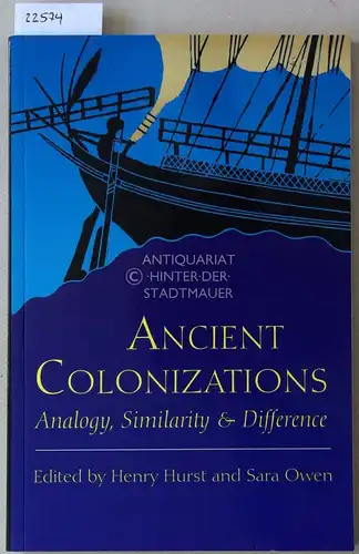 Hurst, Henry (Hrsg.) and Sara (Hrsg.) Owen: Ancient Colonizations. Analogy, Similarity and Difference. 