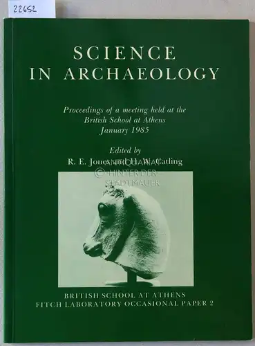 Jones, Richard E. (Hrsg.) and Hector W. (Hrsg.) Catling: Science in Archaeology. Proceedings of a meeting held at the British School at Athens, January 1985. [= British School at Athens Fitch Laboratory Occasional Papers, 2]. 