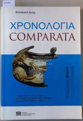 Jung, Reinhard: Chronologia Comparata. Vergleichende Chronologie von Südgriechenland und Süditalien von ca. 1700/1600 bis 1000 v.u.Z. [= Veröffentlichungen der Mykenischen Kommission, Bd. 26]. 