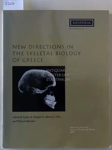 Schepartz, Lynne A. (Hrsg.), Sherry C. (Hrsg.) Fox and Chryssi (Hrsg.) Bourbou: New Directions in the Skeletal Biology of Greece. [= Hesperia Supplement 43]. 