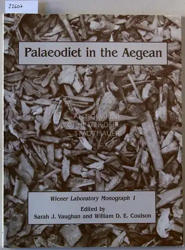 Vaughan, Sarah J. (Hrsg.) and William D. E. (Hrsg.) Coulson: Palaeodiet in the Aegean. [= Wiener Laboratory Monograph 1]. 