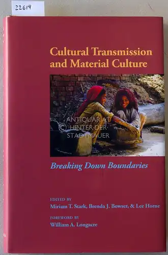 Stark, Miriam T. (Hrsg.), Brenda J. (Hrsg.) Bowser and Lee (Hrsg.) Horne: Cultural Transmission and Material Culture. Breaking Down Boundaries. Foreword by William A. Longacre. 