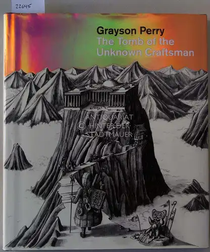 Perry, Grayson: The Tomb of the Unknown Craftsman. 