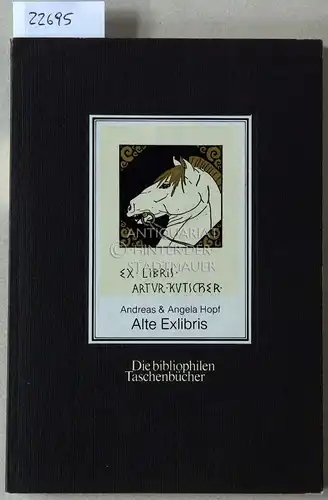Hopf, Andreas und Angela Hopf: Alte Exlibris. [= Die bibliophilen Taschenbücher, Nr. 48]. 