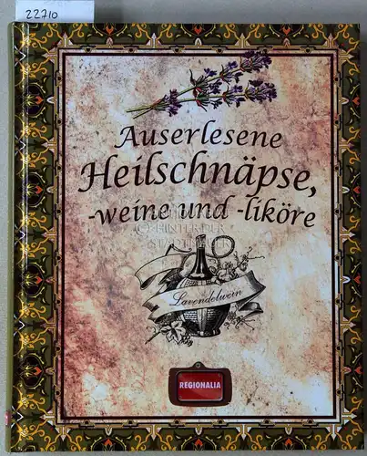 Auserlesene Heilschnäpse, -weine und -liköre. 