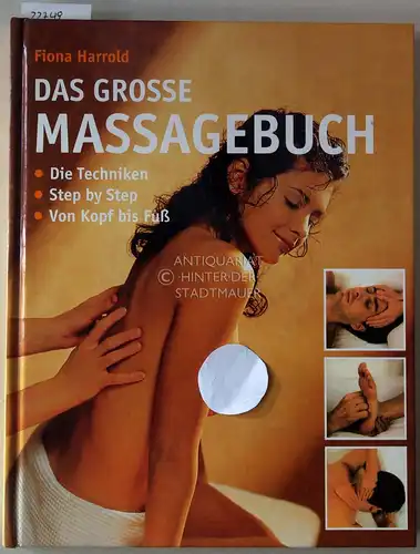Harrold, Fiona: Das große Massagebuch. Die Techniken - Step by Step - Von Kopf bis Fuß. 