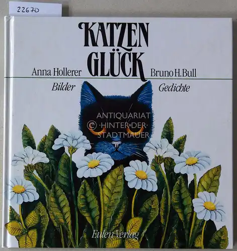 Hollerer, Anna und Bruno H. Bull: Katzenglück. Bilder - Gedichte.