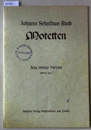 Bach, Johann Sebastian: Motetten. Jesu meine Freude (BWV 227). Hrsg. v. Konrad Ameln u. Gottfried Wolters. 