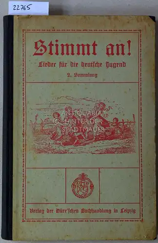 Stimmt an! Lieder für die deutsche Jugend. 2. Sammlung. Im Auftrag der Comeniusbücherei ausgew. v. e. Ausschuss der Lehrervereine Leipzig-Stadt und -Land. 