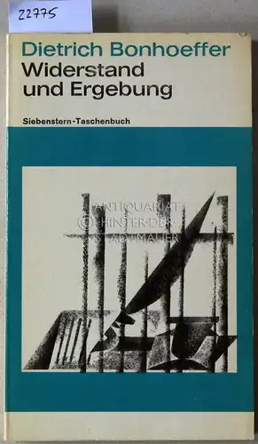 Bonhoeffer, Dietrich: Widerstand und Ergebung. Briefe und Aufzeichnungen aus der Haft. [= Siebenstern-Taschenbuch, 1] Hrsg. v. Eberhard Bethge. 