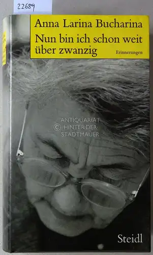 Bucharina, Anna Larina: Nun bin ich schon weit über zwanzig. Erinnerungen. 