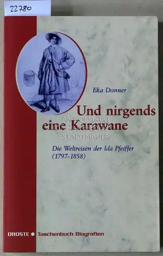 Donner, Eka: Und nirgends eine Karawane. Die Weltreisen der Ida Pfeiffer (1979-1858). 