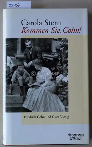 Stern, Carola: Kommen Sie, Cohn! Friedrich Cohn und Clara Viebig. 