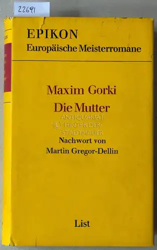 Gorki, Maxim: Die Mutter. [= Epikon. Europäische Meisterromane] Nachw. v. Martin Gregor-Dellin. 