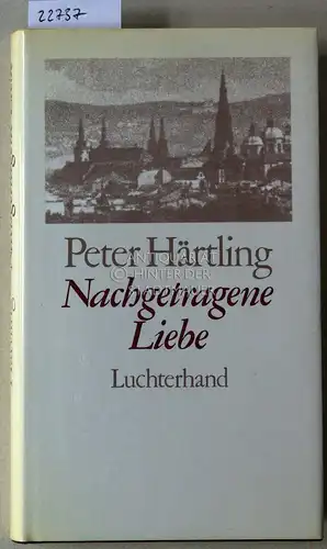 Härtling, Peter: Nachgetragene Liebe. 
