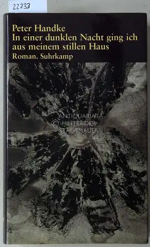 Handke, Peter: In einer dunklen Nacht ging ich aus meinem Stillen Haus. 