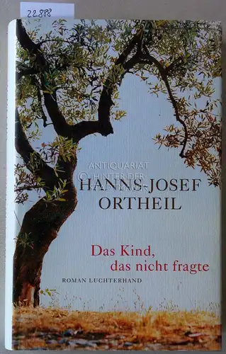 Ortheil, Hanns-Josef: Das Kind, das nicht fragte. 