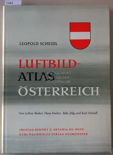 Scheidl, Leopold: Luftbild-Atlas Österreich. Von Lothar Beckl. 