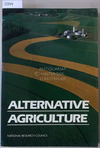 Alternative Agriculture. Committee on the Role of Alternative Farming Methods in Modern Production Agriculture. Board on Agriculture. National Research Council. 