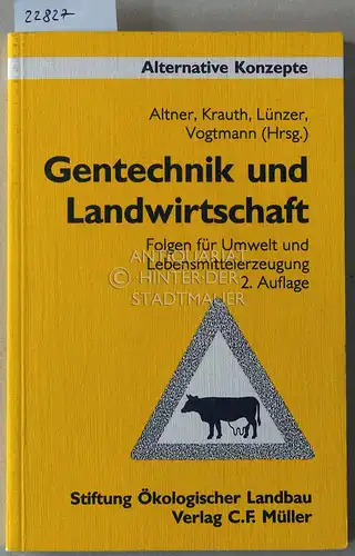 Altner, Günter (Hrsg.), Wanda (Hrsg.) Krauth Immo (Hrsg.) Lünzer u. a: Gentechnik und Landwirtschaft. Folgen für Umwelt und Lebensmittelerzeugung. [= Alternative Konzepte, 64]. 