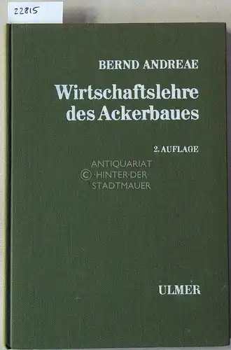Andreae, Bernd: Wirtschaftslehre des Ackerbaues. Betriebswirtschaftliche Grundsätze beim Aufbau einer zeitgemässen Feldwirtschaft. 