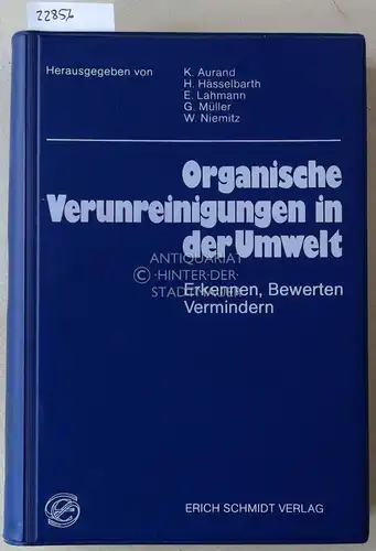 Aurand, K. (Hrsg.), H. (Hrsg.) Hässelbarth E. (Hrsg.) Lahmann u. a: Organische Verunreinigungen in der Umwelt. Erkennen, Bewerten, Vermindern. 