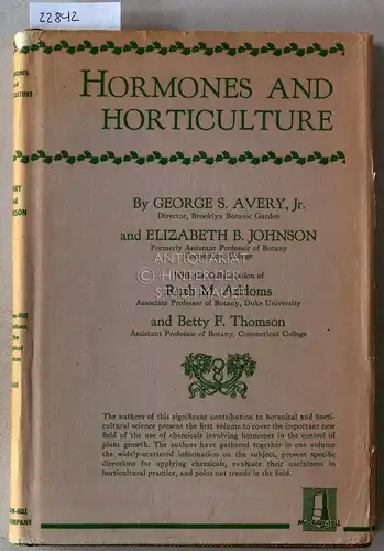 Avery, George S. and Elizabeth B. Johnson: Hormones and Horticulture. The Use of Special Chemicals in the Control of Plant Growth. With the collaboration of Ruth M. Addoms and Betty F. Thomson. 