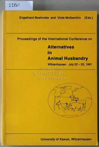 Boehncke, Engelhard (Hrsg.) und Viola (Hrsg.) Molkenthin: Proeedings of the International Conference on Alternatives in Animal Husbandry. Witzenhausen July 22-25, 1991. 