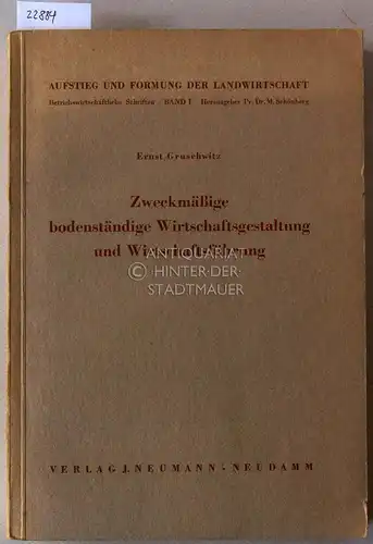 Gruschwitz, Ernst: Zweckmäßige bodenständige Wirtschaftsgestaltung und Wirtschaftsführung. [= Aufstieg und Formung der Landwirtschaft, Bd. 1]. 