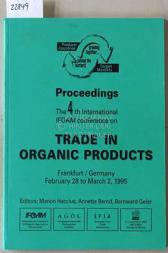 Haccius, Manon (Hrsg.), Annette (Hrsg.) Bernd und Bernward (Hrsg.) Geier: Trade in Organic Products. Proceedings, The 4th International IFOAM conference. Frankfurt/Germany, February 28 to March 2, 1995. 