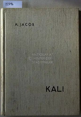 Jacob, Arthur: Kali. Gewinnung und Anwendung der Kalidüngesalze. 